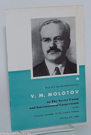 Imagen del vendedor de Speech delivered by V.M. Molotov on the Soviet Union and international cooperation at the General Assembly of the United Nations, New York City, October 29, 1946 a la venta por Bolerium Books Inc.