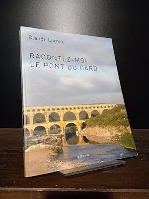 Bild des Verkufers fr Racontez-Moi le Pont du Gard. Essai de rponse  des questions relatives  l'aqueduc de Nimes et au pont du Gard. Par Claude Larnac. zum Verkauf von Antiquariat Kretzer