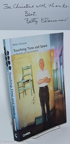 Imagen del vendedor de Touching Time and Space: A Portrait of David Ireland a la venta por Bolerium Books Inc.