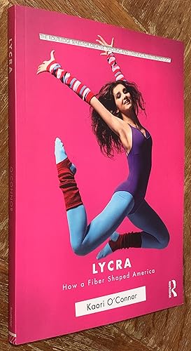 Bild des Verkufers fr Lycra; How a Fiber Shaped America zum Verkauf von DogStar Books