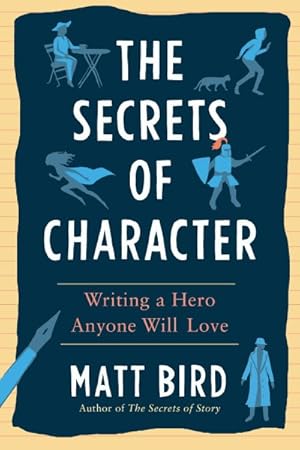 Seller image for Secrets of Character : Writing a Hero Anyone Will Love for sale by GreatBookPrices