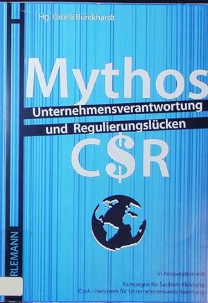 Seller image for Mythos CSR. Unternehmensverantwortung und Regulierungslcken. for sale by Antiquariat Bookfarm