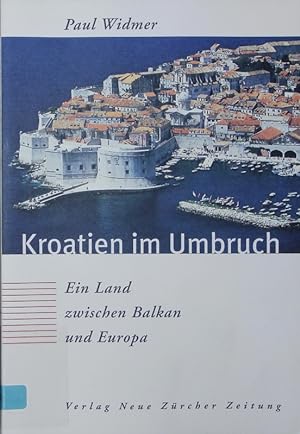 Image du vendeur pour Kroatien im Umbruch. Ein Land zwischen Balkan und Europa. mis en vente par Antiquariat Bookfarm