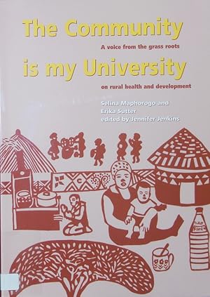 Bild des Verkufers fr The community is my university. A voice from the grass roots on rural health and development. zum Verkauf von Antiquariat Bookfarm