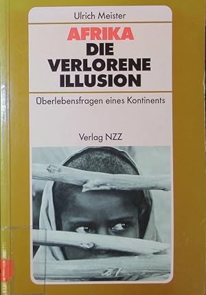 Seller image for Afrika, die verlorene Illusion. berlebensfragen eines Kontinents. for sale by Antiquariat Bookfarm