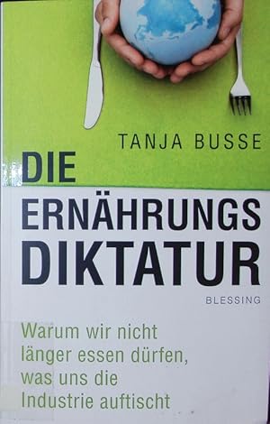 Immagine del venditore per Die Ernhrungsdiktatur. Warum wir nicht lnger essen drfen, was uns die Industrie auftischt. venduto da Antiquariat Bookfarm