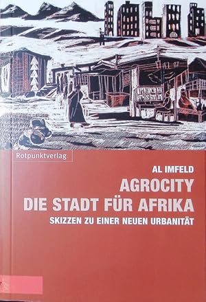 Bild des Verkufers fr AgroCity - die Stadt fr Afrika. zum Verkauf von Antiquariat Bookfarm