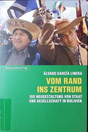 Bild des Verkufers fr Vom Rand ins Zentrum. Die Neugestaltung von Staat und Gesellschaft in Bolivien. zum Verkauf von Antiquariat Bookfarm