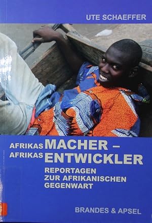 Bild des Verkufers fr Afrikas Macher - Afrikas Entwickler. Reportagen zur afrikanischen Gegenwart. zum Verkauf von Antiquariat Bookfarm