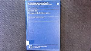 Seller image for Reform des Energiewirtschaftsgesetzes: Eine Analyse der nderungsvorschlge. (Verffentlichungen des Instituts fr Energierecht an der Universitt zu Kln). for sale by Antiquariat Bookfarm