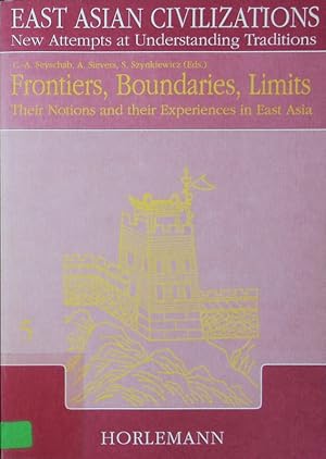Bild des Verkufers fr Frontiers, boundaries, limits. Their notions and their experiences in East Asia. zum Verkauf von Antiquariat Bookfarm