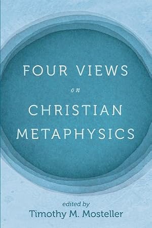 Seller image for Four Views on Christian Metaphysics by Welbaum, Samuel, Jacobs, Timothy Lee [Paperback ] for sale by booksXpress