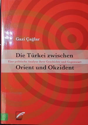 Seller image for Die Trkei zwischen Orient und Okzident. Eine politische Analyse ihrer Geschichte und Gegenwart. for sale by Antiquariat Bookfarm