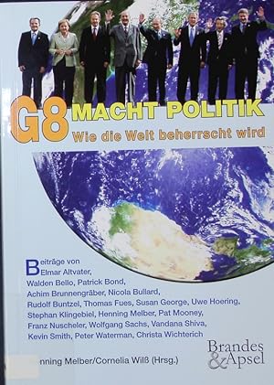 Bild des Verkufers fr G8 macht Politik. Wie die Welt beherrscht wird. zum Verkauf von Antiquariat Bookfarm