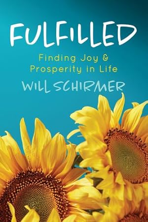 Seller image for Fulfilled: Finding Joy and Prosperity in Life by Schirmer, Will [Paperback ] for sale by booksXpress