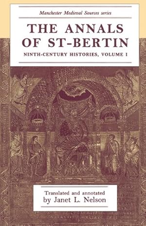 Seller image for The annals of St-Bertin: Ninth-century histories (Manchester Medieval Sources MUP) [Paperback ] for sale by booksXpress