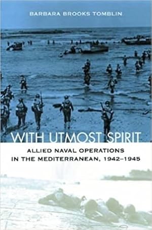 Imagen del vendedor de With Utmost Spirit: Allied Naval Operations in the Mediterranean, 1942-1945 by Tomblin, Barbara Brooks [Paperback ] a la venta por booksXpress