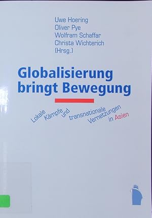 Bild des Verkufers fr Globalisierung bringt Bewegung. Lokale Kmpfe und transnationale Vernetzungen in Asien. zum Verkauf von Antiquariat Bookfarm