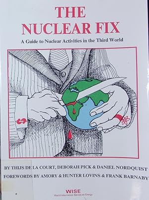 Seller image for The Nuclear Fix. A Guide to Nuclear Activities in the Third World. for sale by Antiquariat Bookfarm