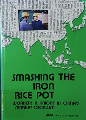 Bild des Verkufers fr Smashing the iron rice pot. Workers and unions in China's market socialism. zum Verkauf von Antiquariat Bookfarm