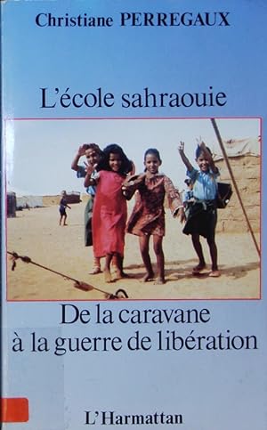 Image du vendeur pour L'cole sahraouie. De la caravane  la guerre de libration. mis en vente par Antiquariat Bookfarm