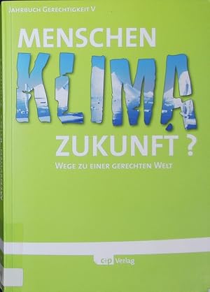 Bild des Verkufers fr Menschen, Klima, Zukunft? Wege zu einer gerechten Welt. zum Verkauf von Antiquariat Bookfarm