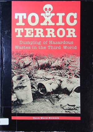 Bild des Verkufers fr Toxic terror. Dumping of hazardous wastes in the Third world. zum Verkauf von Antiquariat Bookfarm