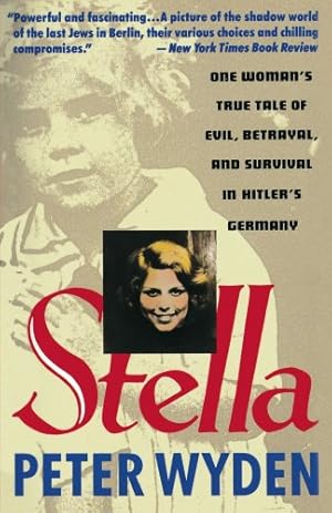 Seller image for Stella: One Woman's True Tale of Evil, Betrayal, and Survival in Hitler's Germany by Wyden, Peter [Paperback ] for sale by booksXpress