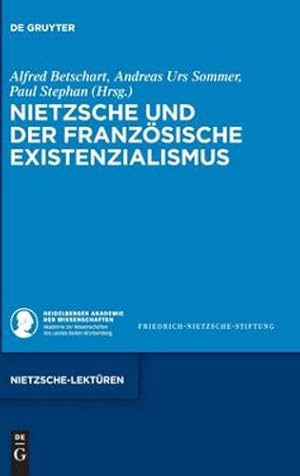 Immagine del venditore per Nietzsche und der franz ¶sische Existenzialismus (Nietzsche-Lekt ¼ren) (German Edition) by Betschart, Alfred, Sommer, Andreas Urs, Stephan, Paul [Hardcover ] venduto da booksXpress