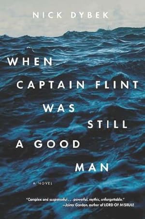 Seller image for When Captain Flint Was Still a Good Man by Dybek, Nick [Paperback ] for sale by booksXpress