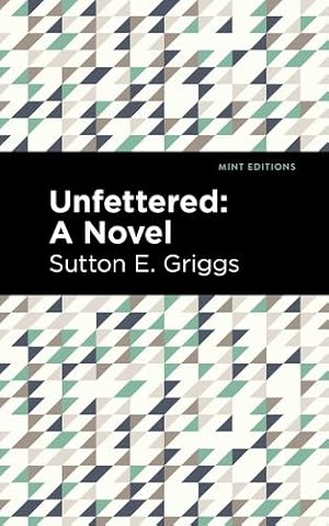 Bild des Verkufers fr Unfettered: A Novel (Mint Editions) by Griggs, Sutton E. [Hardcover ] zum Verkauf von booksXpress