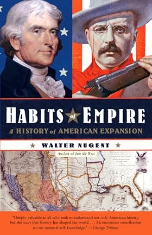 Seller image for Habits of Empire: A History of American Expansionism by Nugent, Walter [Paperback ] for sale by booksXpress