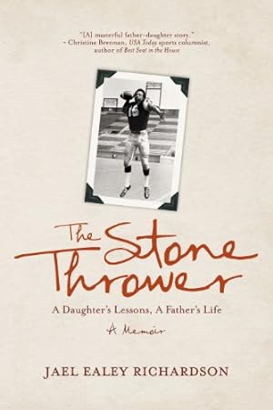 Seller image for The Stone Thrower: A Daughter's Lessons, a Father's Life by Richardson, Jael Ealey [Paperback ] for sale by booksXpress
