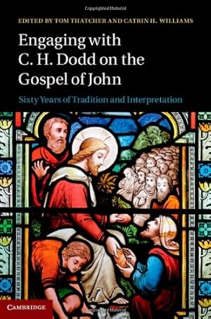 Image du vendeur pour Engaging with C. H. Dodd on the Gospel of John: Sixty Years of Tradition and Interpretation [Hardcover ] mis en vente par booksXpress