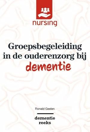 Seller image for Groepsbegeleiding in de ouderenzorg bij dementie (Nursing-Dementiereeks) (Dutch Edition) by Geelen, Ronald [Paperback ] for sale by booksXpress