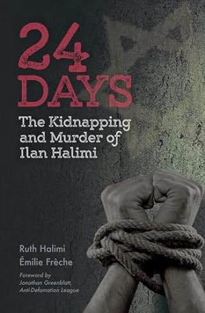 Bild des Verkufers fr 24 Days: The Kidnapping and Murder of Ilan Halimi by Ruth Halimi,   milie Fr ¨che [Hardcover ] zum Verkauf von booksXpress