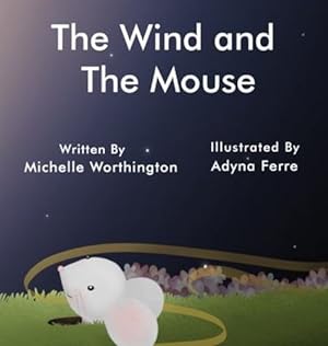 Image du vendeur pour The Wind and The Mouse by Worthington, Michelle [Hardcover ] mis en vente par booksXpress