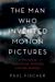 Seller image for The Man Who Invented Motion Pictures: A True Tale of Obsession, Murder, and the Movies [Hardcover ] for sale by booksXpress