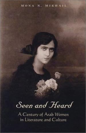 Imagen del vendedor de Seen and Heard: A Century of Arab Women in Literature and Culture by Mikhail, Mona N [Paperback ] a la venta por booksXpress