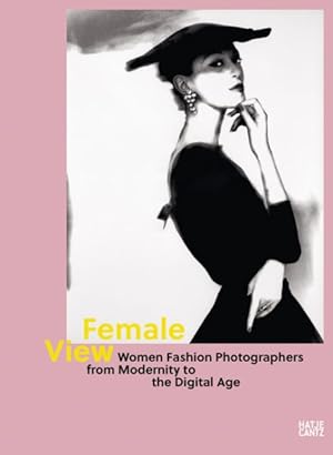Seller image for Female View : Women Fashion Photographers from Modernity to the Digital Age for sale by GreatBookPricesUK