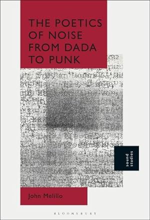 Seller image for The Poetics of Noise from Dada to Punk by Melillo, John [Paperback ] for sale by booksXpress