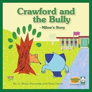 Image du vendeur pour Crawford and the Bully - Milow's Story: A Crawford the Cat Book by Reynolds, G Brian, Harris, Russ [Paperback ] mis en vente par booksXpress