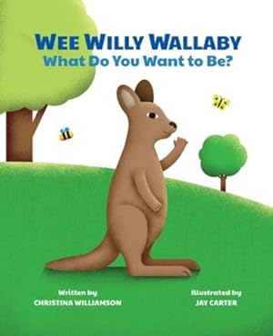 Seller image for Wee Willy Wallaby: What Do You Want to Be? by Williamson, Christina [Paperback ] for sale by booksXpress