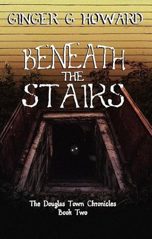 Image du vendeur pour Beneath the Stairs (The Douglas Town Chronicles) by Howard, Ginger G [Paperback ] mis en vente par booksXpress