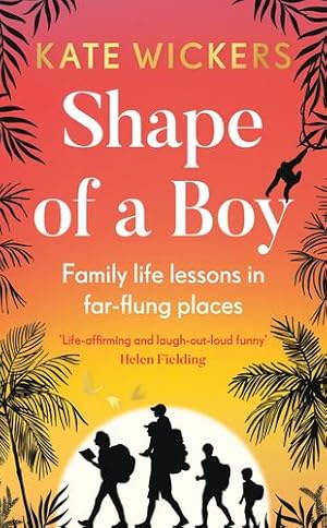 Imagen del vendedor de Shape of a Boy: Family life lessons in far flung places by Wickers, Kate [Hardcover ] a la venta por booksXpress