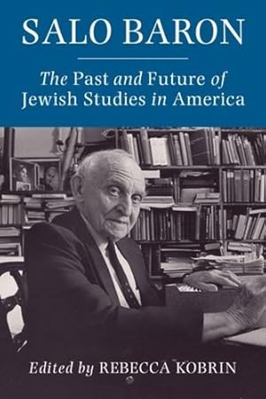 Immagine del venditore per Salo Baron: The Past and Future of Jewish Studies in America [Paperback ] venduto da booksXpress