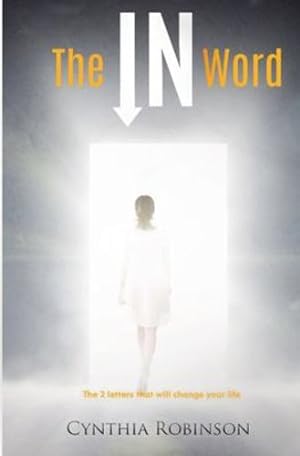 Imagen del vendedor de The IN Word: The 2 letters that will change your life by Robinson, Cynthia [Paperback ] a la venta por booksXpress