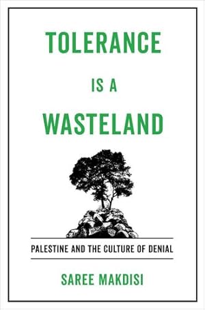 Seller image for Tolerance Is a Wasteland: Palestine and the Culture of Denial by Makdisi, Saree [Hardcover ] for sale by booksXpress