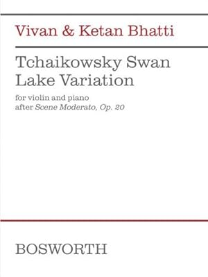 Seller image for Tchaikovsky Swan Lake Variation (After Scene Moderato Op. 20): For Violin and Piano by Bhatti, Vivan, Bhatti, Ketan [Paperback ] for sale by booksXpress