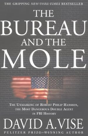 Seller image for The Bureau and the Mole: The Unmasking of Robert Philip Hanssen, the Most Dangerous Double Agent in FBI History by Vise, David A. [Paperback ] for sale by booksXpress